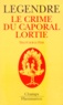 Pierre Legendre - Le Crime Du Caporal Lortie. Traite Sur Le Pere.