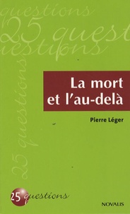 Pierre Léger - La mort et l'au-delà.