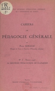 Pierre Lehalle et Henri Wallon - La doctrine pédagogique de Claparède - Comprend les Textes d'étude de MM. Claparède et Wallon.