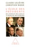 Pierre Lelièvre et  Nique - L'école des présidents - De Charles de Gaulle à François Mitterrand.