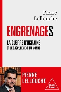 Pierre Lellouche - Engrenages - La guerre d'Ukraine et le basculement du monde.