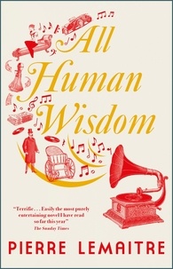 Pierre Lemaitre et Frank Wynne - All Human Wisdom.