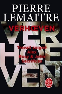 Pierre Lemaitre - La trilogie Verhoeven Intégrale : Travail soigné ; Alex ; Rosy & John ; Sacrifices.