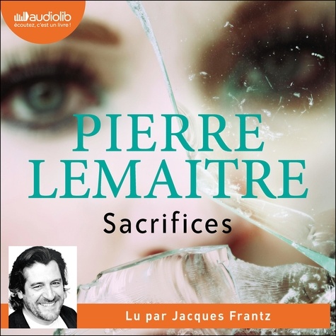 La trilogie Verhoeven Tome 3. Sacrifices de Pierre Lemaitre - audio -  Ebooks - Decitre