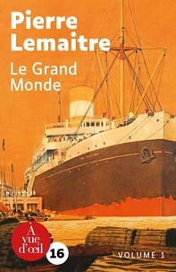 Pierre Lemaitre - Le grand monde.