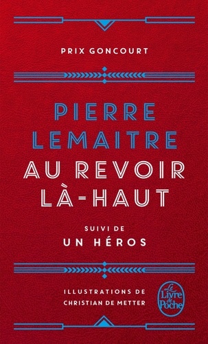 Pierre Lemaitre - Les Enfants du désastre  : Au revoir là-haut - Suivi de Un héros.