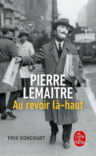 Pierre Lemaitre - Les Enfants du désastre  : Au revoir là-haut.