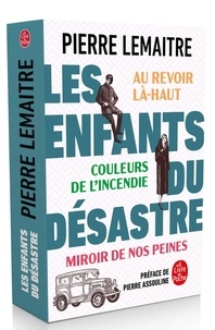 Pierre Lemaitre - Les Enfants du désastre - Suivi de Au revoir là-haut, Couleurs de l'incendie , Miroirs de nos peines.