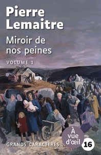 Pierre Lemaitre - Miroir de nos peines - Volume 1.