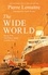 The Wide World. An epic novel of family fortune, twisted secrets and love - the first volume in THE GLORIOUS YEARS series