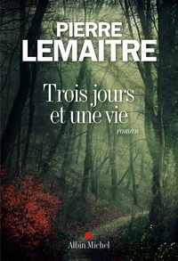 Pierre Lemaitre - Trois jours et une vie.