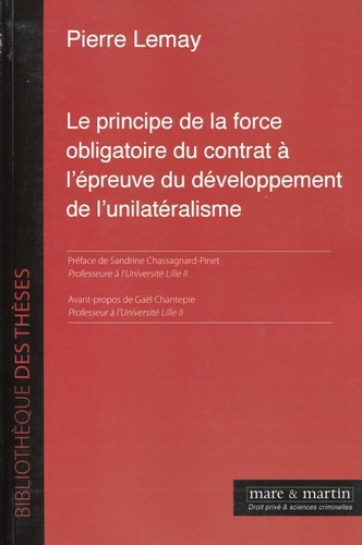 Pierre Lemay - Le principe de la force obligatoire du contrat à l'épreuve du développement de l'unilatéralisme.