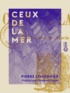 Pierre Lemonnier et Armand Dayot - Ceux de la mer.