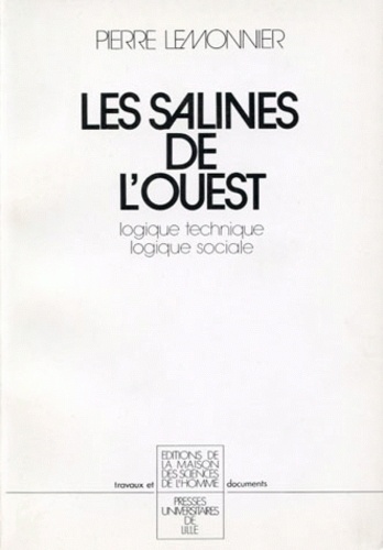 Pierre Lemonnier - Les salines de l'Ouest. - Logique technique et logique sociale.