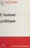 Pierre Lenain - L'Instant politique - La France de demain.