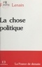 Pierre Lenain - La chose politique.