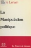Pierre Lenain - La Manipulation politique - La France de demain.