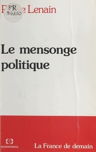 Pierre Lenain - Le Mensonge politique.