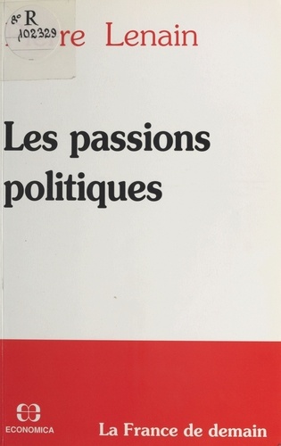 Les Passions politiques. La France de demain