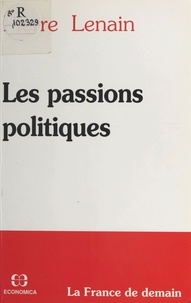 Pierre Lenain - Les Passions politiques - La France de demain.