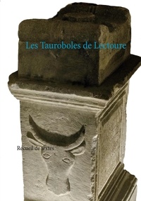 Pierre Léoutre - Les Tauroboles de Lectoure - Recueil de textes.