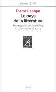 Pierre Lepape - Le pays de la littérature - Des serments de Strasbourg à l'enterrement de Sartre.