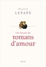 Pierre Lepape - Une histoire des romans d'amour.