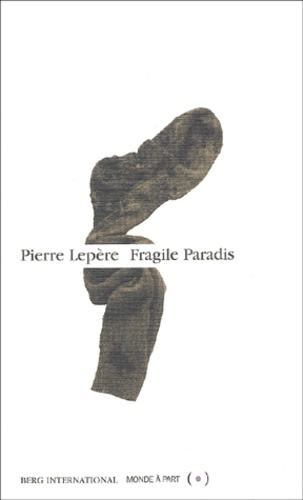 Pierre Lepère - Fragile Paradis.