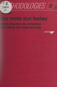Pierre Lerat et R. Létoquart - Des mots aux textes - Quatre directions de recherches pour l'étude des textes au lycée.