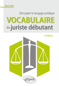 Pierre Lerat - Vocabulaire du juriste débutant - Décrypter le langage juridique.