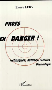 Profs en danger ! Techniques, astuces, recettes, Déontologie