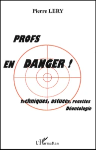 Profs En Danger ! Techniques, Astuces, Recettes, Deontologie
