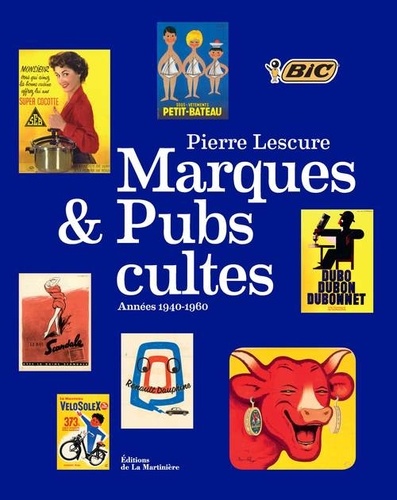 Pierre Lescure - Marques et pubs cultes - Années 1940-1960.