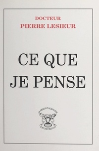 Pierre Lesieur - Ce que je pense.