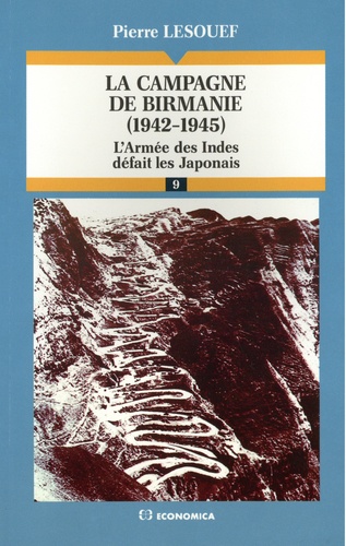 Pierre Lesouef - La campagne de Birmanie (1942-1945) - L'Armée des Indes défait les Japonais.