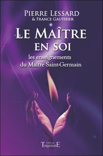 Pierre Lessard et France Gauthier - Le Maître en soi - Les enseignements du Maître Saint-Germain.