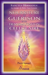 Pierre Lessard - Nourriture de guérison et de transmutation cellulaire.