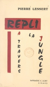 Pierre Lessert - Repli à travers la jungle.