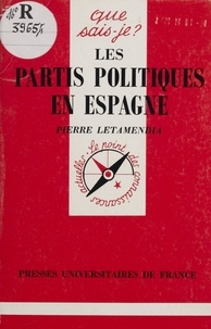 Pierre Letamendia - Les partis politiques en Espagne.
