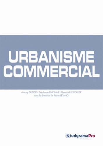 Pierre Létang et Antony Dutoit - Urbanisme commercial.