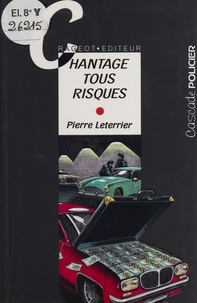 Pierre Leterrier - Chantage tous risques.