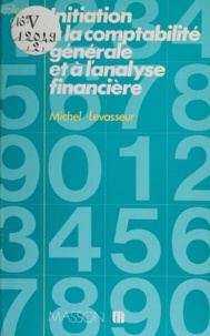 Pierre Levasseur - Initiation à la comptabilité générale et à l'analyse financière.