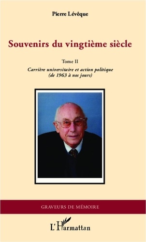 Pierre Lévêque - Souvenirs du vingtième siècle - Tome 2 : Carrière universitaire et action politique.