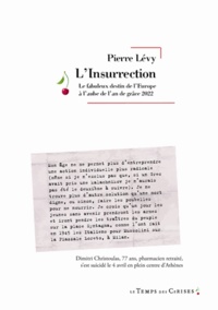 Pierre Lévy - L'insurrection - Le fabuleux destin de l'Europe à l'aube de l'an de grâce 2022.