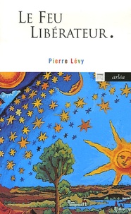 Pierre Lévy - Le Feu Libérateur.