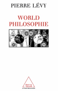 Pierre Lévy - World philosophie - Le marché, le cyberspace et la conscience.