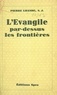 Pierre Lhande - L'Évangile par-dessus les frontières.
