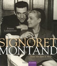 Pierre Lherminier - Signoret Montand - Deux vies dans le siècle.