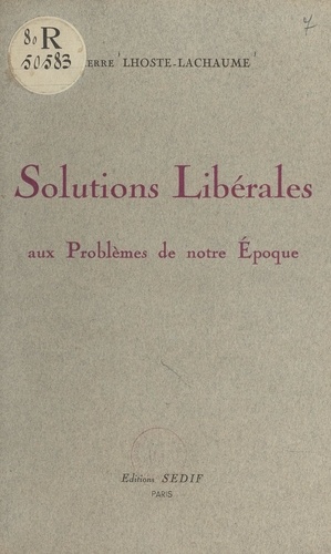 Solutions libérales aux problèmes de notre époque. Conférence donnée à Paris le 24 juin 1947