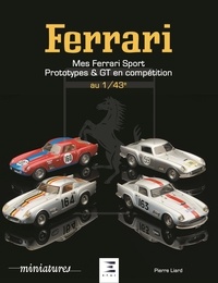 Pierre Liard - Mes Ferrari - Sport, prototypes et GT en compétition, 1940-1993 au 1/43.